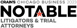 Crain's Chicago Business | Notable Litigators & Trial Attorneys 2023